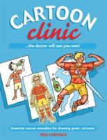 Cartoon Clinic: Essential Rescue Remedies for Drawing Great Cartoons 0764132571 Book Cover