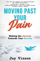 Moving Past Your Pain 1958211419 Book Cover