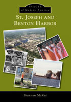 St. Joseph and Benton Harbor 1467113751 Book Cover