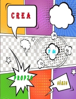 CREA TU PROPIO CóMIC: Libro para crear su cómic,120 páginas de cómics en blanco con burbujas de discurso para adultos, adolescentes y niños (Spanish Edition) B085HNFY2G Book Cover