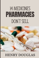 14 Medicines the Pharmacies Don't Sell B0CWG5ZQN1 Book Cover