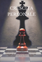 CRESCITA PERSONALE (gestire ogni conversazione, eliminare l'ansia sociale e migliorare te stesso con tecniche di comunicazione efficace e persuasiva) B0FHQ28DTS Book Cover