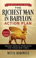 The Richest Man in Babylon Action Plan (Master Class Series): Ancient Wealth Principles for Tough New Times 1722503262 Book Cover