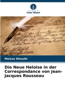 Die Neue Heloise in der Correspondance von Jean-Jacques Rousseau 6205931478 Book Cover