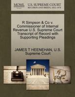 R Simpson & Co v. Commissioner of Internal Revenue U.S. Supreme Court Transcript of Record with Supporting Pleadings 1270333380 Book Cover