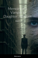 Memoirs of a Vampyr's Daughter: Wisdom: Book 2 1471020525 Book Cover