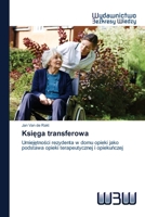 Ksiega transferowa: Umiejetnosci rezydenta w domu opieki jako podstawa opieki terapeutycznej i opiekunczej (Polish Edition) 6202447664 Book Cover