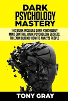 Dark Psychology Mastery: This book includes Dark psychology mind control, Dark psychology secrets, to learn quickly how to analyze people 168856022X Book Cover