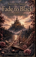 Fairytales Always Fade to Black B0H6GK8SJB Book Cover