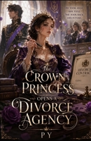 The Crown Princess Opens a Divorce Agency B0H1FD6Y6K Book Cover