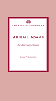 Abigail Adams: An American Heroine 1893311937 Book Cover