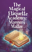 The Magical Etiquette Academy: Manners Matter B0CPSFPSKP Book Cover