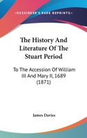The History and Literature of the Stuart Period 0469580518 Book Cover