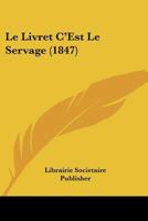 Le Livret C'Est Le Servage (1847) 1160162697 Book Cover