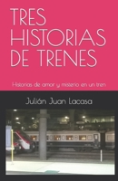 TRES HISTORIAS DE TRENES: Historias de amor y misterio en un tren B0CCCHN9JW Book Cover