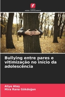 Bullying entre pares e vitimização no início da adolescência (Portuguese Edition) 620780323X Book Cover