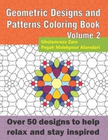 Geometric Designs and Patterns Coloring Book Volume 2: Over 50 designs to help relax and stay inspired (Geometric Coloring Book Series) 1695485696 Book Cover