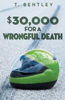 $30,000 for a Wrongful Death 1457554011 Book Cover