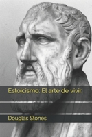 Estoicismo: El arte de vivir. B08R17GPZG Book Cover