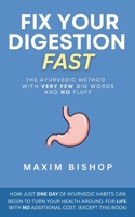 Fix Your Digestion Fast: The Ayurvedic Method with Very Few Big Words and No Fluff B0G3J888KC Book Cover
