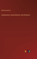 Lawlessness, Sacerdotalism, and Ritualism 3385238420 Book Cover