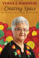 Creating Space: My Life and Work in Indigenous Education 0887552153 Book Cover