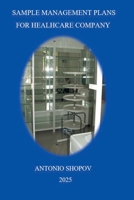 Sample Management Plans for Healhcare Company (Business Model & Deveopment) B0FN6YK631 Book Cover