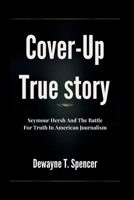 Cover-Up True story: Seymour Hersh And The Battle For Truth In American Journalism B0FRSPTBC2 Book Cover