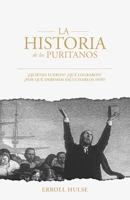 LA HISTORIA de los PURITANOS: ¿QUIÉNES FUERON? ¿QUÉ LOGRARON? ¿POR QUÉ DEBEMOS ESCUCHARLOS HOY? (Spanish Edition) B0BH23NV78 Book Cover