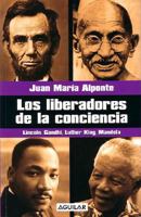 Los Liberadores de la Conciencia: Lincoln, Gandhi, Luther King, Mandela 9681911199 Book Cover