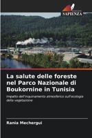 La salute delle foreste nel Parco Nazionale di Boukornine in Tunisia: Impatto dell'inquinamento atmosferico sull'ecologia della vegetazione 6205887665 Book Cover