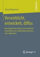 Verwirklicht, Entwickelt, Diffus: Eine Biografische Analyse Der Beruflichen Entwicklung Von Studienabbrecherinnen Und -Abbrechern 3658293527 Book Cover