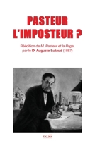 Pasteur l'Imposteur ?: Réédition de « M. PASTEUR ET LA RAGE » (1887) (French Edition) B08M7JBL4N Book Cover