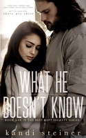 What He Doesn't Know 1985636689 Book Cover