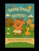 Sassy Snout: Sassy Snout The Pig who couldn't Oink B0GL9553BC Book Cover