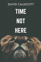 Time Not Here B09TZ114MP Book Cover