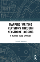 Mapping Writing Revisions through Keystroke Logging: A Methods-based Approach (Routledge Studies in Applied Linguistics) 1032843209 Book Cover