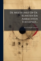 De Meetkunst Op De Kunsten En Ambachten Toegepast... 1247702030 Book Cover