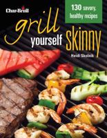 Char-Broil's Grill Yourself Skinny (Creative Homeowner) 130 Delicious Grilling Recipes from Breakfast Pizza to Rack of Lamb, with Calories, Protein, Fat and Other Nutritional Facts for Each Recipe 1580115470 Book Cover