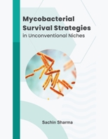 Mycobacterial Survival Strategies in Unconventional Niches B0CVL2NNM6 Book Cover