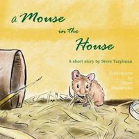 A Mouse in the House 0692066853 Book Cover