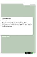 La déconstruction des mythes de la migration dans le roman "Place des Fêtes" de Sami Tchak (French Edition) 3346011097 Book Cover