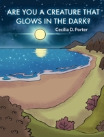 Are You a Creature That Glows in the Dark 1088007937 Book Cover
