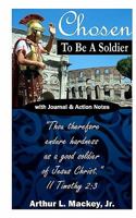 Chosen to be a Soldier 145370065X Book Cover