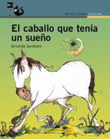 El caballo que tenía un sueño 9505118929 Book Cover