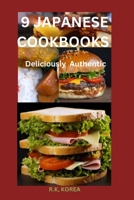 9 JAPANESE COOKBOOKS: Deliciously Authentic B0CKP6L6M3 Book Cover