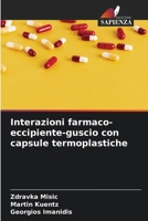 Interazioni farmaco-eccipiente-guscio con capsule termoplastiche (Italian Edition) 6204939718 Book Cover