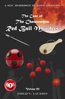 The Case of the Chautauqua Red Ball Murders: A Mac Morrison Murder Mystery B0GV3BMMJQ Book Cover