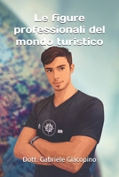 Le figure professionali del mondo turistico (Libri in lingua italiana) (Italian Edition) B0GHG1RYPG Book Cover