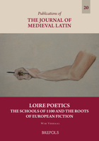 Loire Poetics: The Schools of 1100 and the Roots of European Fiction (English and Latin Edition) 2503619738 Book Cover